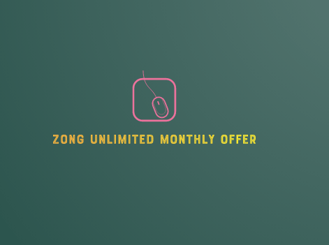 Zong Unlimited Monthly Offer - Activation Code, Price & Details