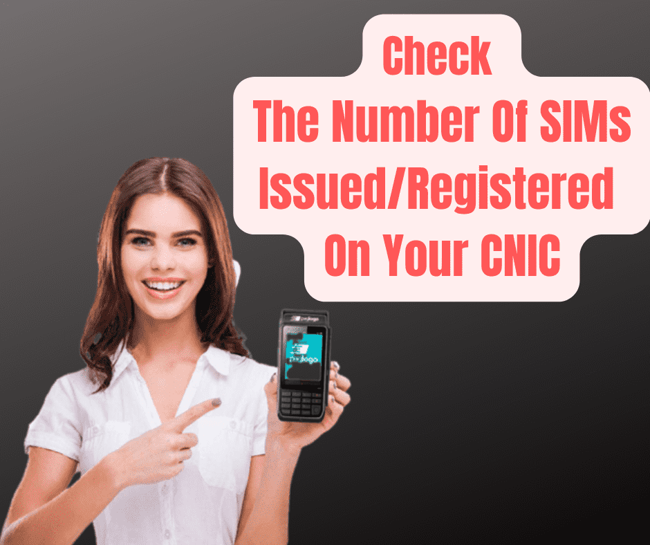 How To Check The Number Of SIMs IssuedRegistered On Your CNIC