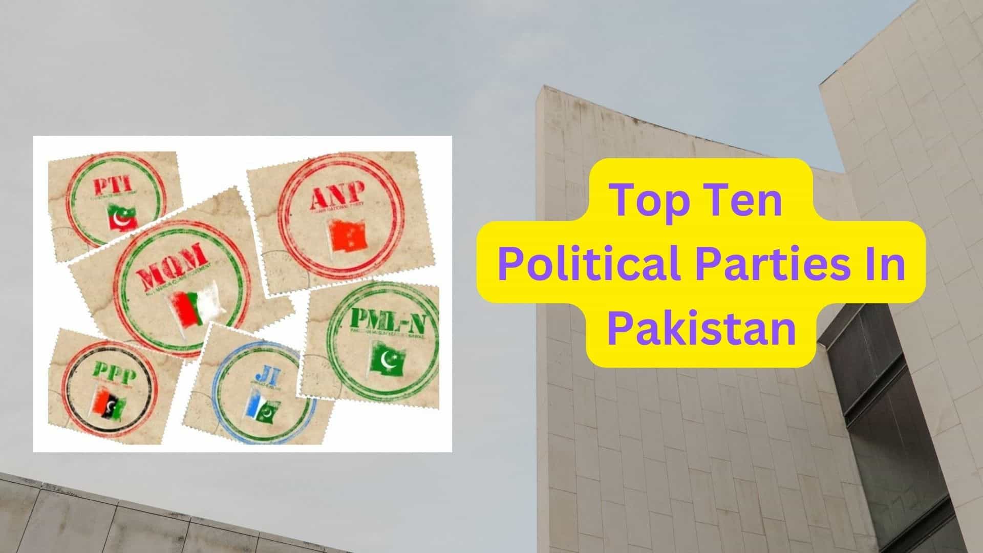 Top Ten Political Parties In Pakistan